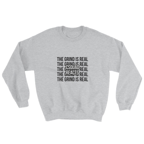 The Grind is Real Sweatshirt
