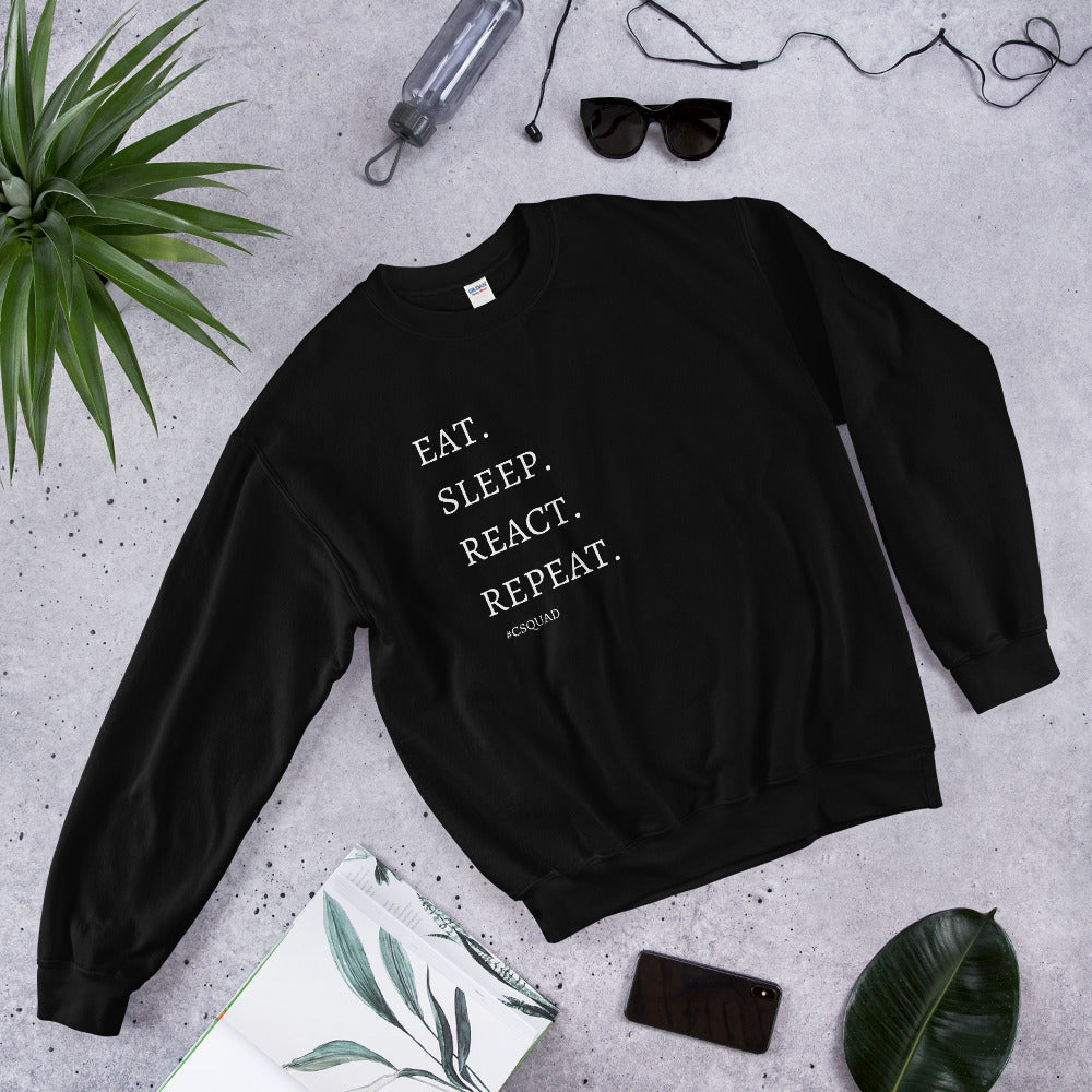 Eat. Sleep. React. Repeat. Sweatshirt