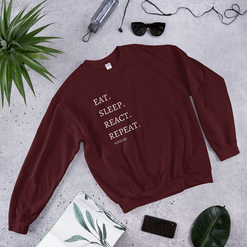 Eat. Sleep. React. Repeat. Sweatshirt